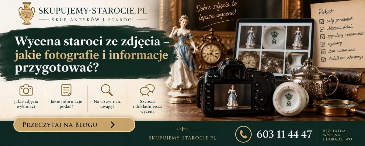 Wycena staroci ze zdjęcia – jakie fotografie i informacje przygotować