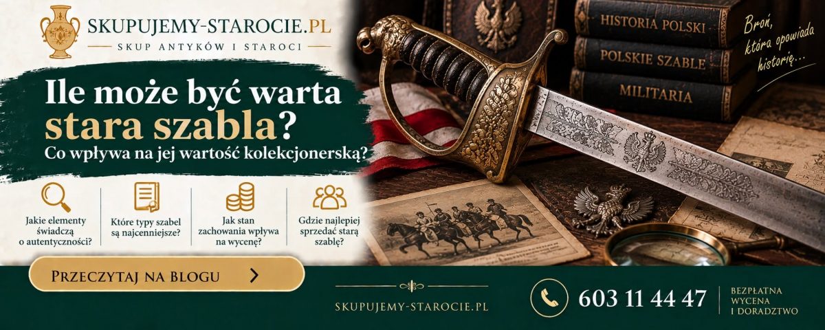 Ile może być warta stara szabla - Co wpływa na jej wartość kolekcjonerską
